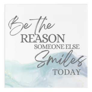 Be The Reason Someone Else Smiles Acrylic Wall Art