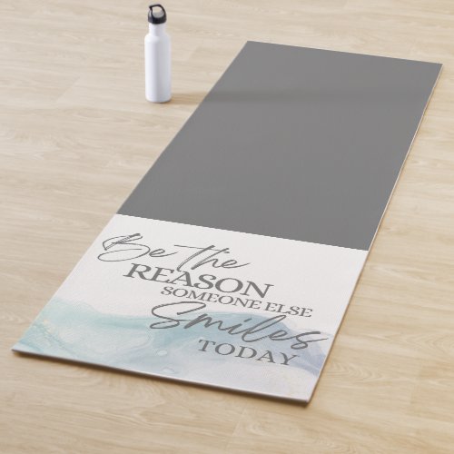 Be The Reason Someone Else Smiles Today Yoga Mat