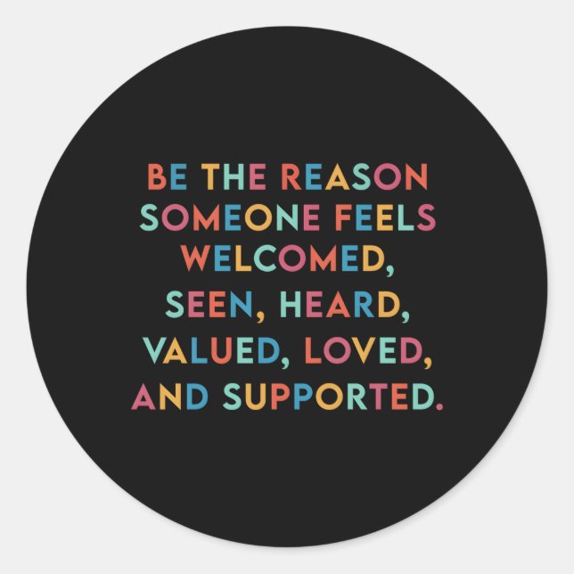 Be The Reason Someone Feels Loved Heard Seen Socia Classic Round Sticker (Front)