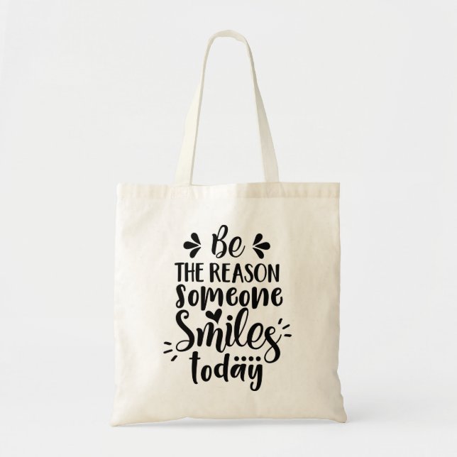 Be The Reason Someone Smile Today Quote Tote Bag (Front)