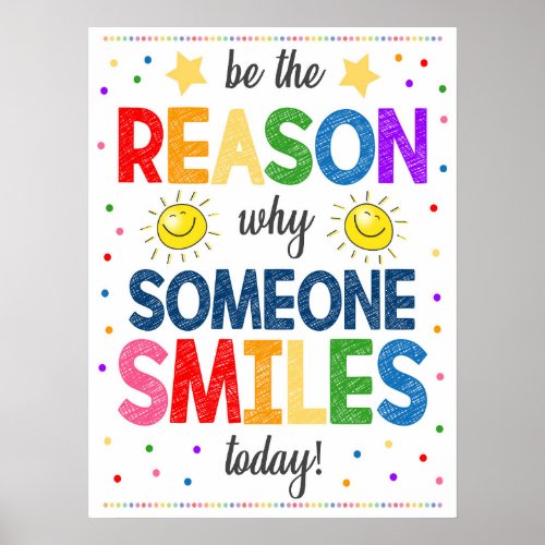 Be The Reason Someone Smiles Poster
