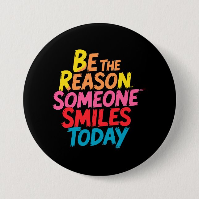Be the Reason Someone Smiles Today (2) Button (Front)