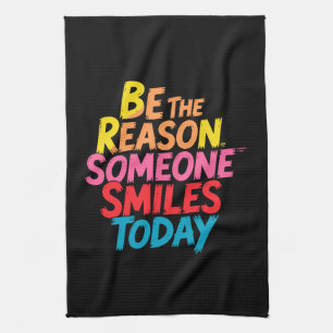 Be the Reason Someone Smiles Today (2) Kitchen Towel