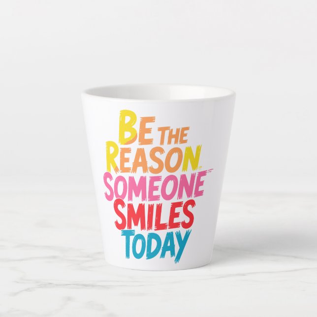 Be the Reason Someone Smiles Today (2) Latte Mug (Front)