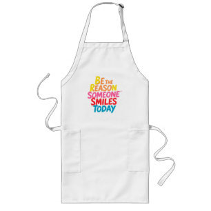 Be the Reason Someone Smiles Today (2) Long Apron