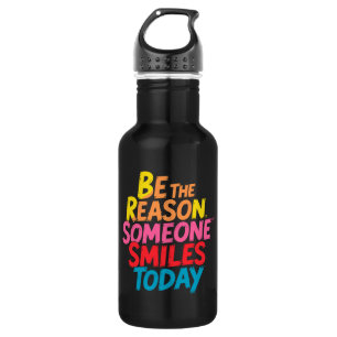 Be the Reason Someone Smiles Today (2) Stainless Steel Water Bottle