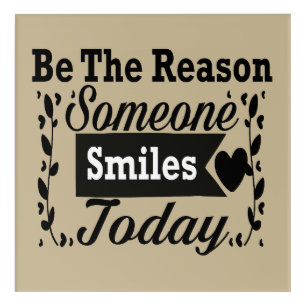 Be The Reason Someone Smiles Today Acrylic Print