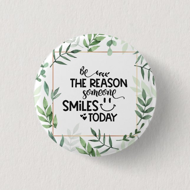 Be the reason someone smiles today button (Front)