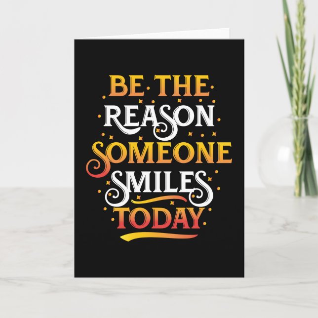 Be the reason someone smiles today card (Front)
