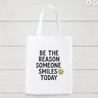 Be the Reason Someone Smiles Today Cheerful Sun Grocery Bag