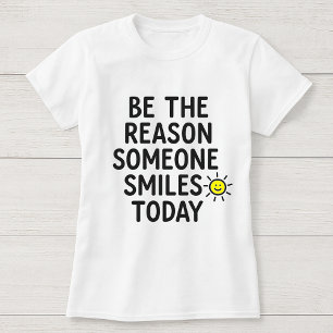 Be the Reason Someone Smiles Today Cheerful Sun T-Shirt