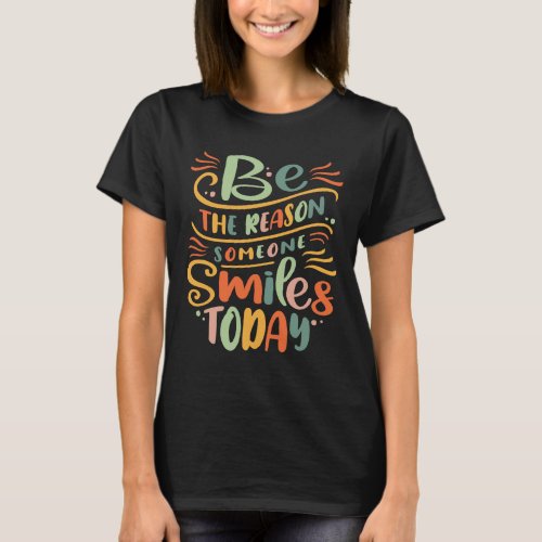 Be The Reason Someone Smiles Today Christian  T_Shirt