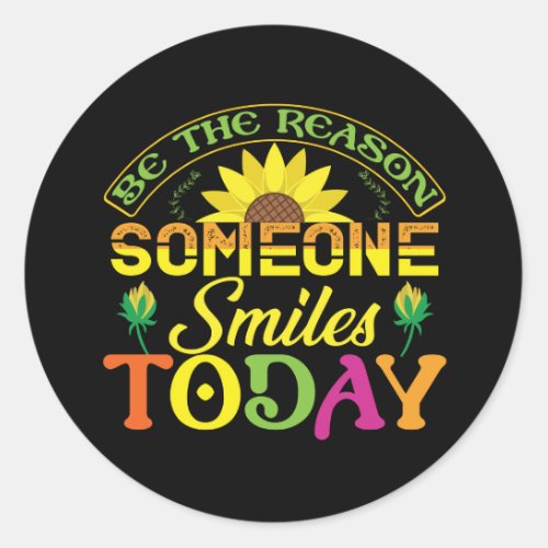 be the reason someone smiles today classic round sticker