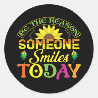 be the reason someone smiles today