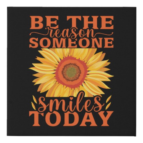 be the reason someone smiles today faux canvas print