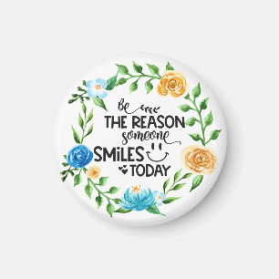 Be the reason someone smiles today/Floral Wreath Magnet