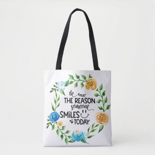 Be the reason someone smiles todayFloral Wreath Tote Bag