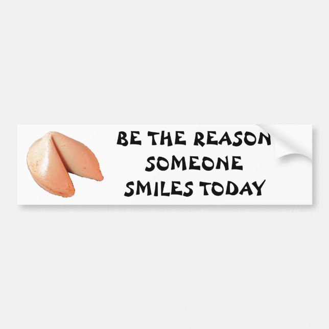 Be the Reason Someone Smiles Today  Fortune Cookie Bumper Sticker (Front)