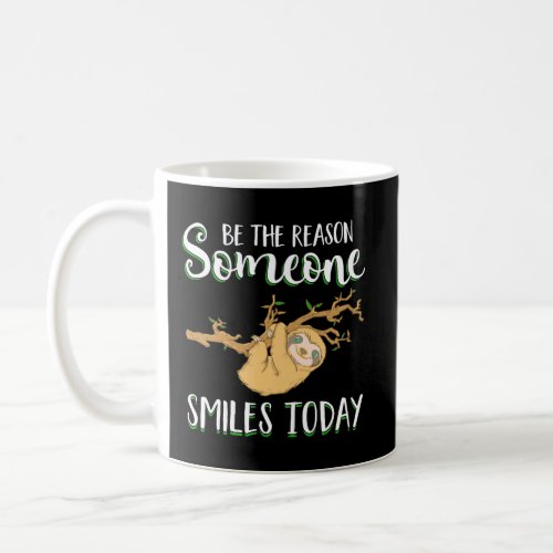 Be The Reason Someone Smiles Today Hoodie Happy Sl Coffee Mug