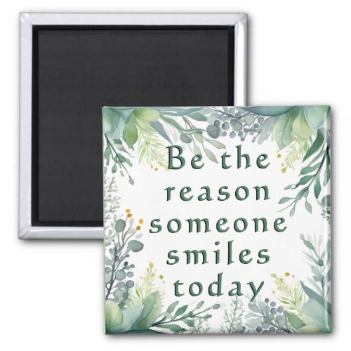 Be the Reason Someone Smiles Today Inspirational  Magnet