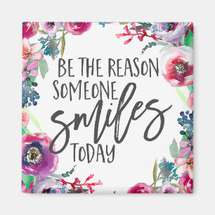 Be the reason someone smiles today magnet