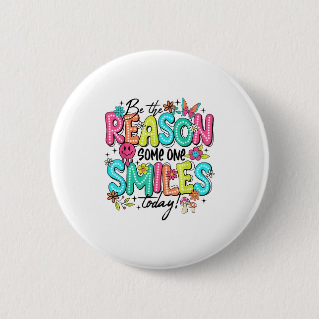 Be The Reason Someone Smiles Today Mental Health  Button (Front)