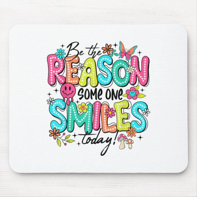 Be The Reason Someone Smiles Today Mental Health  Mouse Pad (Front)