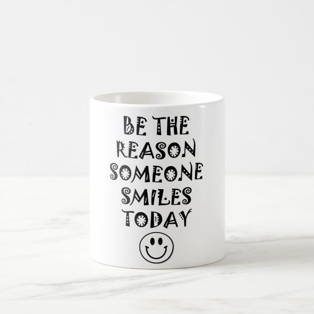 Be the reason someone smiles today Mug (Center)