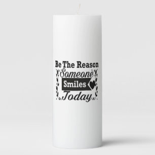Be The Reason Someone Smiles Today Pillar Candle