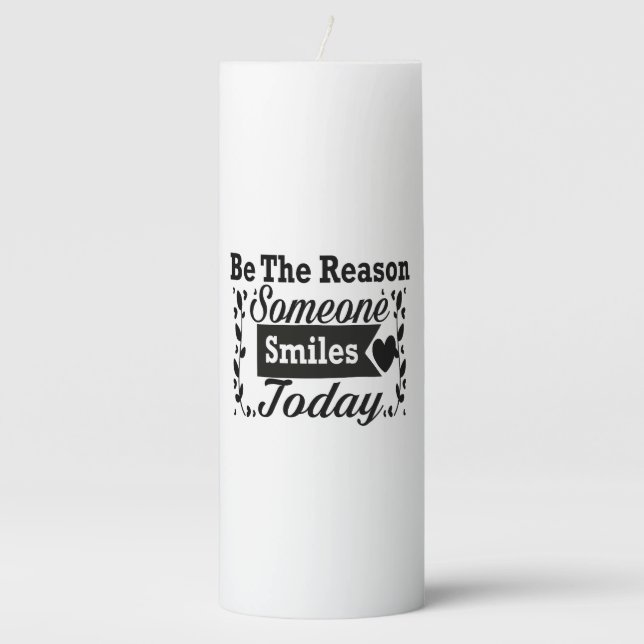 Be The Reason Someone Smiles Today Pillar Candle (Front)