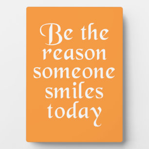 Be The Reason Someone Smiles Today Plaque