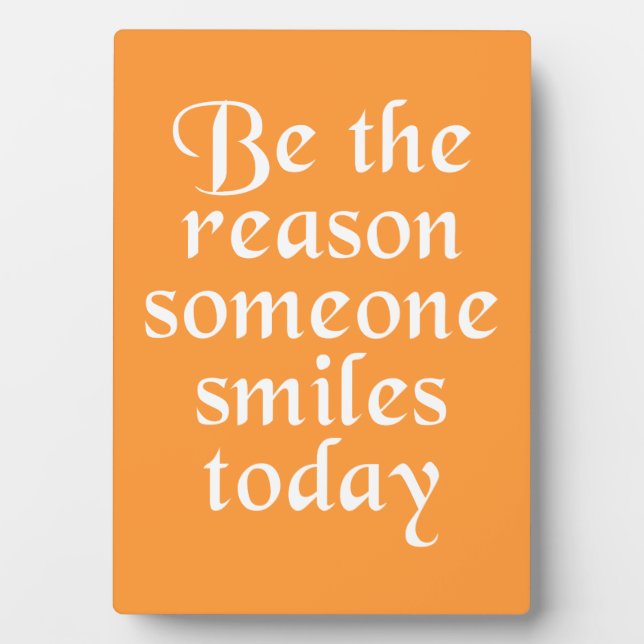 Be The Reason Someone Smiles Today Plaque (Front)