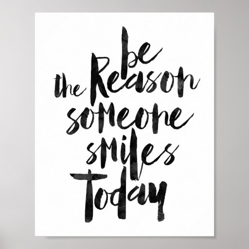 Be The Reason Someone Smiles Today Poster | Zazzle