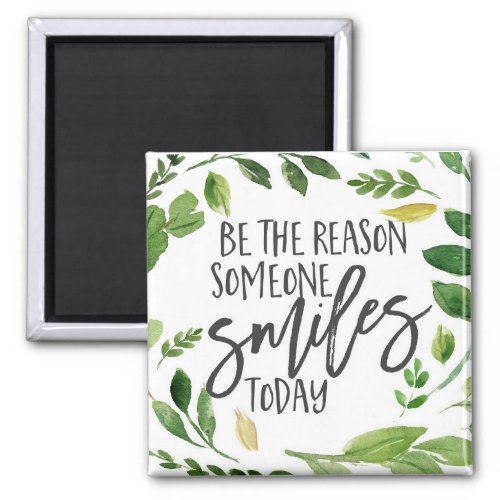 Be the reason someone smiles today quote magnet