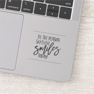 Be the reason someone smiles today quote sticker