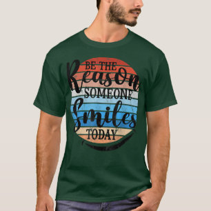 Be The Reason Someone Smiles Today Retro Design Mo T-Shirt