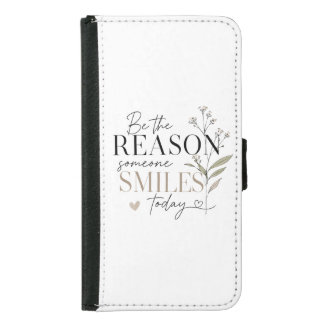 Be the Reason Someone Smiles Today Samsung Galaxy S5 Wallet Case