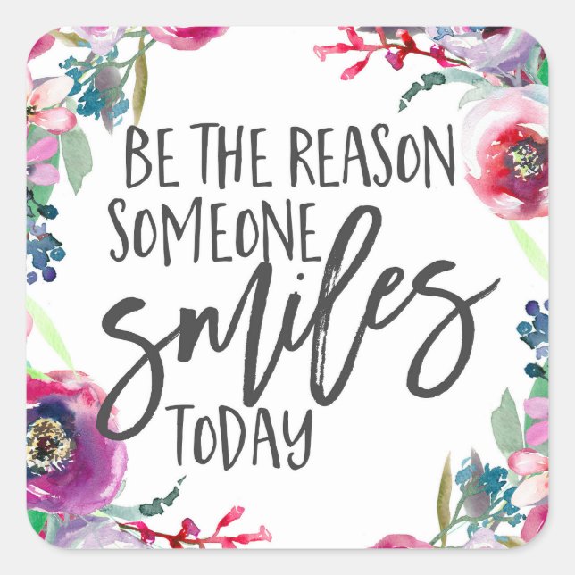 Be the reason someone smiles today square sticker (Front)