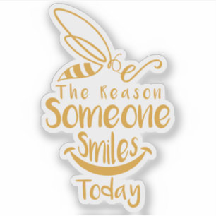 Be The Reason Someone Smiles Today Sticker
