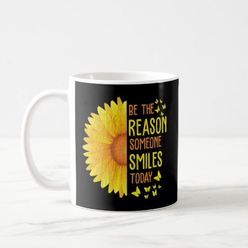 Be The Reason Someone Smiles Today Sunflower Inspi Coffee Mug