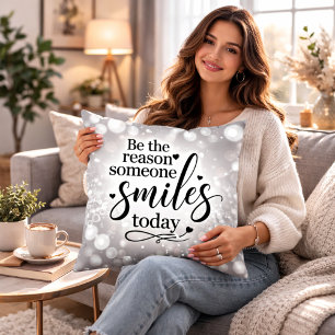 Be the Reason Someone Smiles Today Throw Pillow