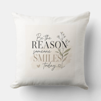 Be the Reason Someone Smiles Today Throw Pillow