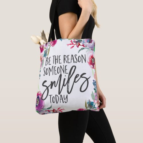 Be the reason someone smiles today tote bag