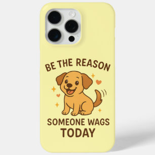Be the Reason Someone Wags Today Cute Happy Dog iPhone 15 Pro Max Case