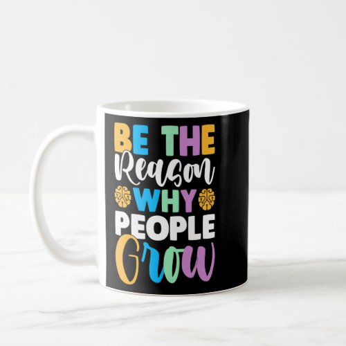 Be The Reason Why People Grow  Growth Mindset Stud Coffee Mug