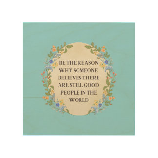 Be The Reason Why Someone Believes Wood Wall Art