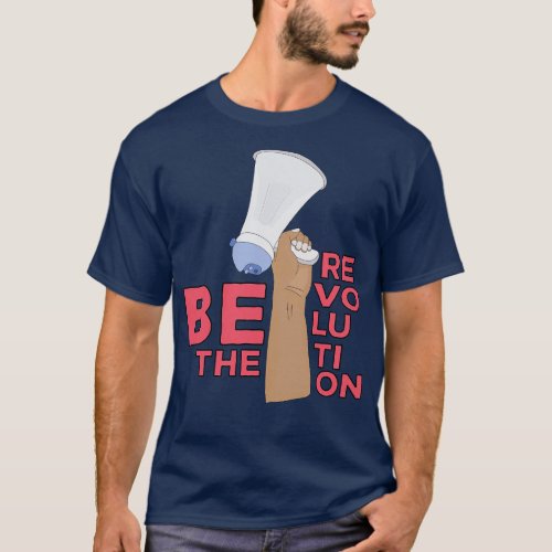 Be the Revolution 1 T_Shirt