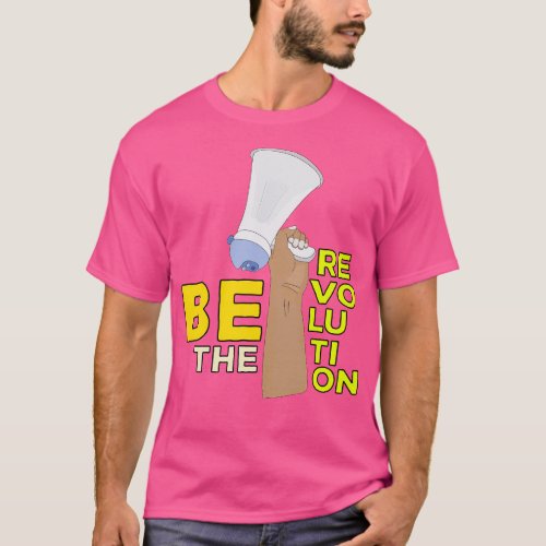 Be the Revolution 3 T_Shirt