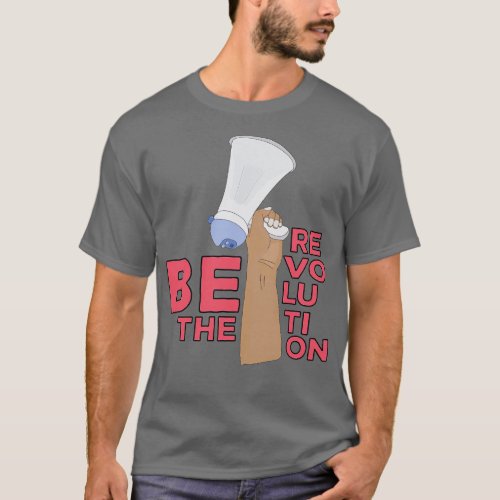 Be the Revolution 5 T_Shirt