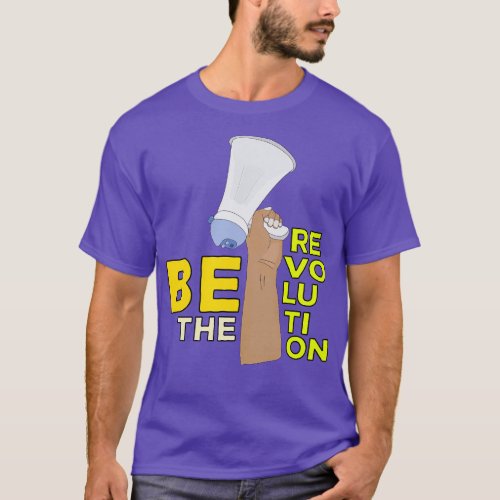 Be the Revolution T_Shirt